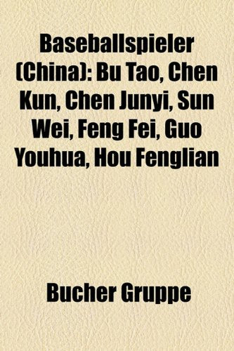 Baseballspieler (China): Bu Tao, Chen Kun, Chen Junyi, Sun Wei, Feng Fei, Guo Youhua, Hou Fenglian Books
