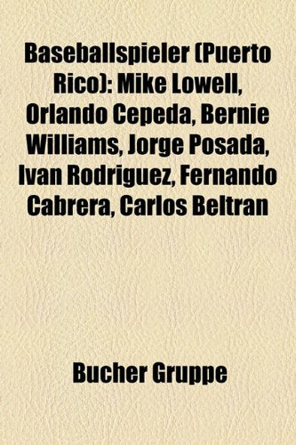 Baseballspieler (Puerto Rico): Mike Lowell, Orlando Cepeda, Bernie Williams, Jorge Posada, Ivan Rodriguez, Fernando Cabrera, Carlos Beltran Books