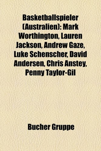 Basketballspieler (Australien): Mark Worthington, Lauren Jackson, Andrew Gaze, Luke Schenscher, David Andersen, Chris Anstey, Penny Taylor-Gil Books