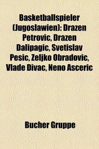 Basketballspieler (Jugoslawien): Draen Petrovi, Draen Dalipagi, Svetislav Pei, Eljko Obradovi, Vlade Divac, Neno Aeri Books