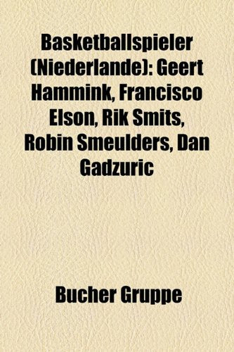 Basketballspieler (Niederlande): Geert Hammink, Francisco Elson, Rik Smits, Robin Smeulders, Dan Gadzuric Books