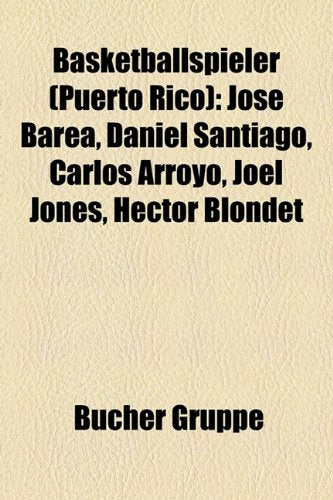 Basketballspieler (Puerto Rico): Jose Barea, Daniel Santiago, Carlos Arroyo, Joel Jones, Hector Blondet Books