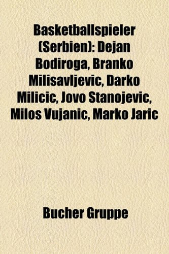 Basketballspieler (Serbien): Dejan Bodiroga, Branko Milisavljevi, Darko Mili I, Jovo Stanojevi, Milo Vujani, Marko Jari Books