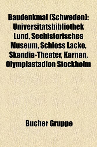 Baudenkmal (Schweden): Universitatsbibliothek Lund, Seehistorisches Museum, Schloss Lacko, Skandia-Theater, Karnan, Olympiastadion Stockholm Books