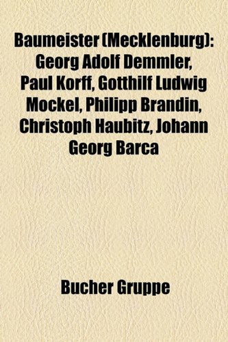Baumeister (Mecklenburg): Georg Adolf Demmler, Paul Korff, Gotthilf Ludwig Mockel, Philipp Brandin, Christoph Haubitz, Johann Georg Barca Books