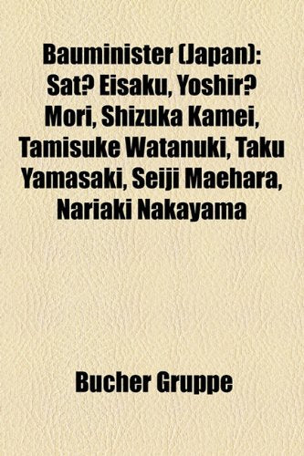 Bauminister (Japan): SAT Eisaku, Yoshir Mori, Shizuka Kamei, Tamisuke Watanuki, Taku Yamasaki, Seiji Maehara, Nariaki Nakayama Books