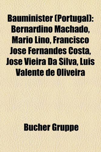 Bauminister (Portugal): Bernardino Machado, Mario Lino, Francisco Jose Fernandes Costa, Jose Vieira Da Silva, Luis Valente de Oliveira Books