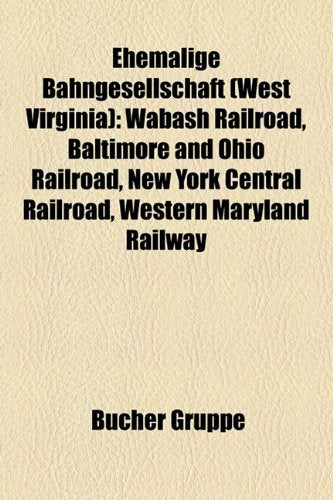 Ehemalige Bahngesellschaft (West Virginia): Wabash Railroad, Baltimore and Ohio Railroad, New York Central Railroad, Western Maryland Railway Books