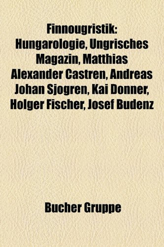 Finnougristik: Hungarologie, Ungrisches Magazin, Matthias Alexander Castren, Andreas Johan Sjogren, Kai Donner, Holger Fischer, Josef Books