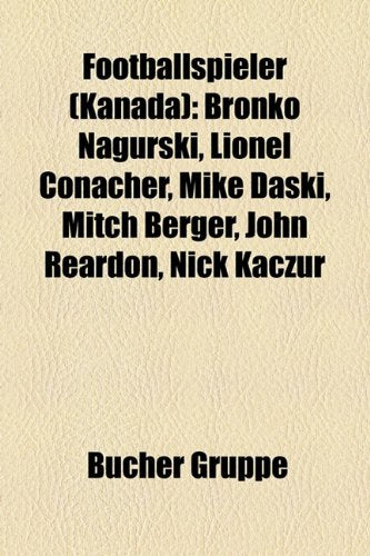 Footballspieler (Kanada): Bronko Nagurski, Lionel Conacher, Mike Daski, Mitch Berger, John Reardon, Nick Kaczur Books