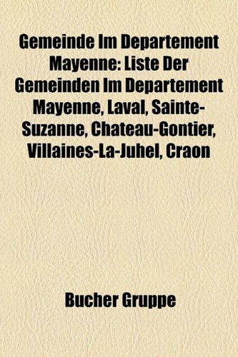 Gemeinde Im Departement Mayenne: Liste Der Gemeinden Im Departement Mayenne, Laval, Sainte-Suzanne, Chateau-Gontier, Villaines-La-Juhel, Craon Books
