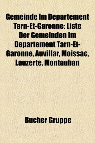 Gemeinde Im Departement Tarn-Et-Garonne: Liste Der Gemeinden Im Departement Tarn-Et-Garonne, Auvillar, Moissac, Lauzerte, Montauban Books