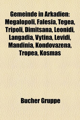 Gemeinde in Arkadien: Megalopoli, Falesia, Tegea, Tripoli, Dimitsana, Leonidi, Langadia, Vytina, Levidi, Mandinia, Kondovazena, Tropea, Kosm Books