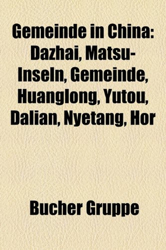 Gemeinde in China: Dazhai, Matsu-Inseln, Gemeinde, Huanglong, Yutou, Dalian, Nyetang, Hor Books