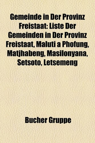 Gemeinde in Der Provinz Freistaat: Liste Der Gemeinden in Der Provinz Freistaat, Maluti a Phofung, Matjhabeng, Masilonyana, Setsoto, Letsemeng Books