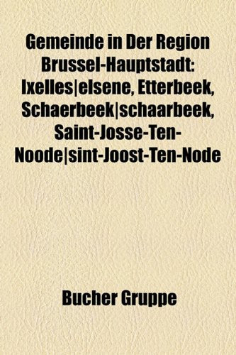 Gemeinde in Der Region Brussel-Hauptstadt: Ixelles-Elsene, Etterbeek, Schaerbeek-Schaarbeek, Saint-Josse-Ten-Noode-Sint-Joost-Ten-Node Books