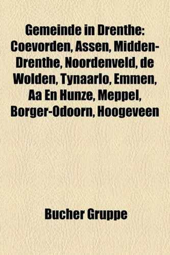 Gemeinde in Drenthe: Coevorden, Assen, Midden-Drenthe, Noordenveld, de Wolden, Tynaarlo, Emmen, AA En Hunze, Meppel, Borger-Odoorn, Hoogeve Books