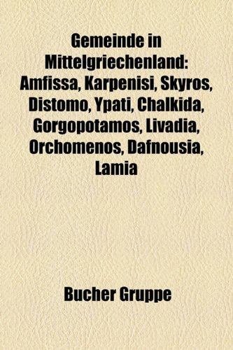 Gemeinde in Mittelgriechenland: Amfissa, Karpenisi, Skyros, Distomo, Ypati, Chalkida, Gorgopotamos, Livadia, Orchomenos, Dafnousia, Lamia Books