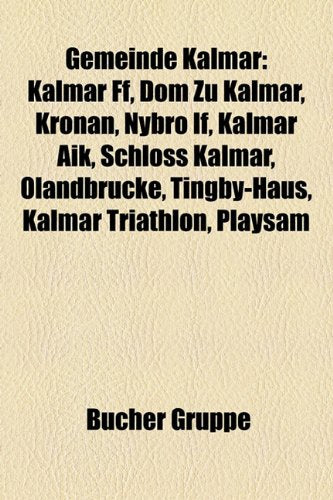 Gemeinde Kalmar: Kalmar Ff, Dom Zu Kalmar, Kronan, Nybro If, Kalmar Aik, Schloss Kalmar, Olandbrucke, Tingby-Haus, Kalmar Triathlon, Pl Books