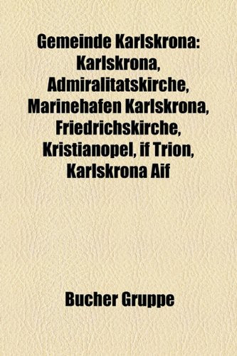 Gemeinde Karlskrona: Karlskrona, Admiralit Tskirche, Marinehafen Karlskrona, Friedrichskirche, Kristianopel, If Trion, Karlskrona Aif Books