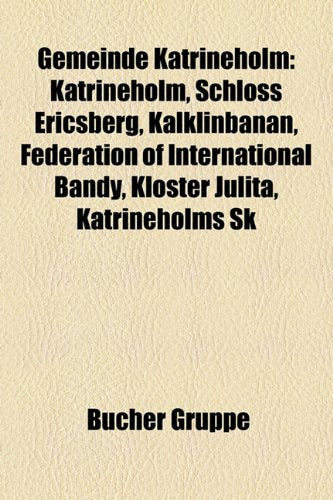 Gemeinde Katrineholm: Katrineholm, Schloss Ericsberg, Kalklinbanan, Federation of International Bandy, Kloster Julita, Katrineholms Sk Books