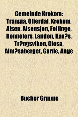 Gemeinde Krokom: Trangia, Offerdal, Krokom, Alsen, Alsensjn, Fllinge, Rnnfors, Landn, Kaxs, Trngsviken, Glsa, Almsaberget, Grde, Nge Books