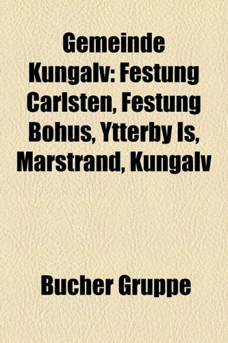 Gemeinde Kungalv: Festung Carlsten, Festung Bohus, Ytterby Is, Marstrand, Kungalv Books