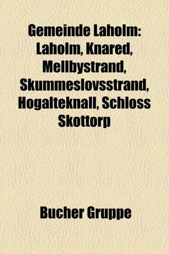 Gemeinde Laholm: Laholm, Knared, Mellbystrand, Skummeslovsstrand, Hogalteknall, Schloss Skottorp Books