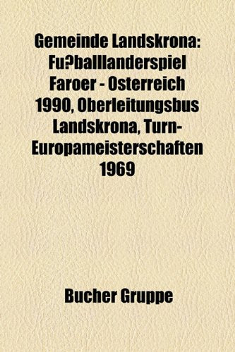 Gemeinde Landskrona: Fu Balll Nderspiel F R Er - Sterreich 1990, Oberleitungsbus Landskrona, Turn-Europameisterschaften 1969 Books