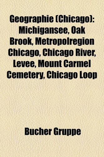 Geographie (Chicago): Michigansee, Oak Brook, Metropolregion Chicago, Chicago River, Levee, Mount Carmel Cemetery, Chicago Loop Books