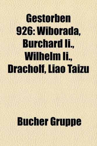 Gestorben 926: Wiborada, Burchard II., Wilhelm II., Dracholf, Liao Taizu Books