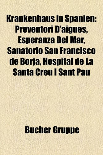 Krankenhaus in Spanien: Preventori D'Aiges, Esperanza del Mar, Sanatorio San Francisco de Borja, Hospital de La Santa Creu I Sant Pau Books