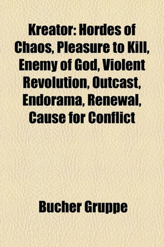 Kreator: Hordes of Chaos, Pleasure to Kill, Enemy of God, Violent Revolution, Outcast, Endorama, Renewal, Cause for Conflict Books