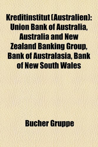 Kreditinstitut (Australien): Union Bank of Australia, Australia and New Zealand Banking Group, Bank of Australasia, Bank of New South Wales Books