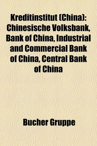 Kreditinstitut (China): Chinesische Volksbank, Bank of China, Industrial and Commercial Bank of China, Central Bank of China Books