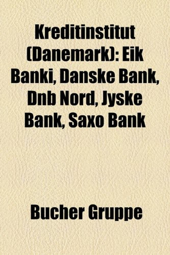 Kreditinstitut (Dnemark): Eik Banki, Danske Bank, Dnb Nord, Jyske Bank, Saxo Bank Books