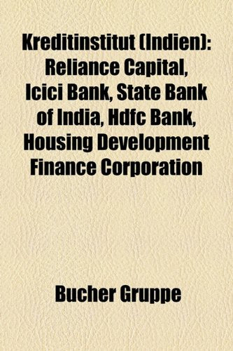 Kreditinstitut (Indien): Reliance Capital, ICICI Bank, State Bank of India, Hdfc Bank, Housing Development Finance Corporation Books