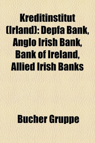 Kreditinstitut (Irland): Depfa Bank, Anglo Irish Bank, Bank of Ireland, Allied Irish Banks Books