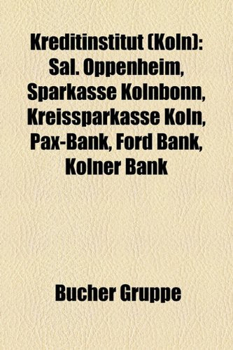 Kreditinstitut (Kln): Sal. Oppenheim, Sparkasse Klnbonn, Kreissparkasse Kln, Pax-Bank, Ford Bank, Klner Bank Books
