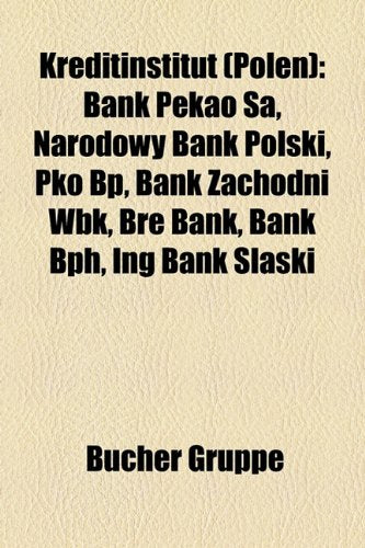 Kreditinstitut (Polen): Bank Pekao Sa, Narodowy Bank Polski, Pko BP, Bank Zachodni Wbk, Bre Bank, Bank BPH, Ing Bank ?L?ski Books