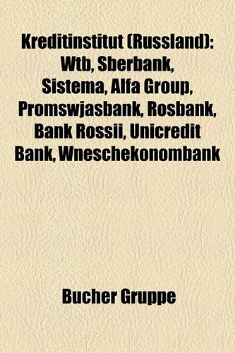 Kreditinstitut (Russland): Wtb, Sberbank, Sistema, Alfa Group, Promswjasbank, Rosbank, Bank Rossii, Unicredit Bank, Wneschekonombank Books