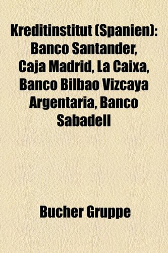 Kreditinstitut (Spanien): Banco Santander, Caja Madrid, La Caixa, Banco Bilbao Vizcaya Argentaria, Banco Sabadell Books
