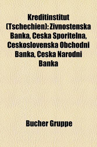Kreditinstitut (Tschechien): Ivnostensk Banka, ?Esk Spo?itelna, ?Eskoslovensk Obchodn Banka, ?Esk Nrodn Banka Books
