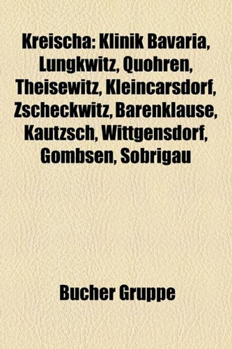 Kreischa: Klinik Bavaria, Lungkwitz, Quohren, Theisewitz, Kleincarsdorf, Zscheckwitz, Barenklause, Kautzsch, Wittgensdorf, Gombs Books