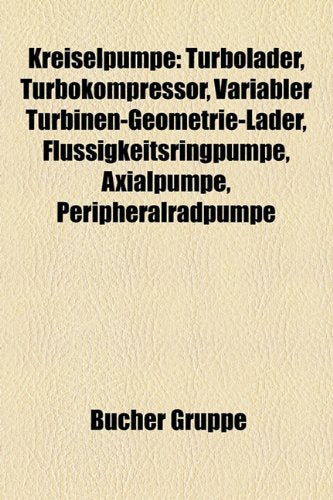 Kreiselpumpe: Turbolader, Turbokompressor, Variabler Turbinen-Geometrie-Lader, Flussigkeitsringpumpe, Axialpumpe, Peripheralradpumpe Books