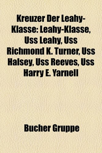 Kreuzer Der Leahy-Klasse: Leahy-Klasse, USS Leahy, USS Richmond K. Turner, USS Halsey, USS Reeves, USS Harry E. Yarnell Books