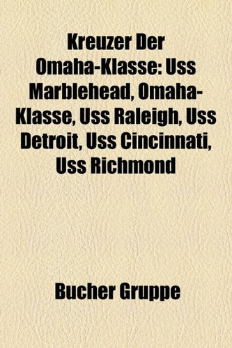 Kreuzer Der Omaha-Klasse: USS Marblehead, Omaha-Klasse, USS Raleigh, USS Detroit, USS Cincinnati, USS Richmond Books