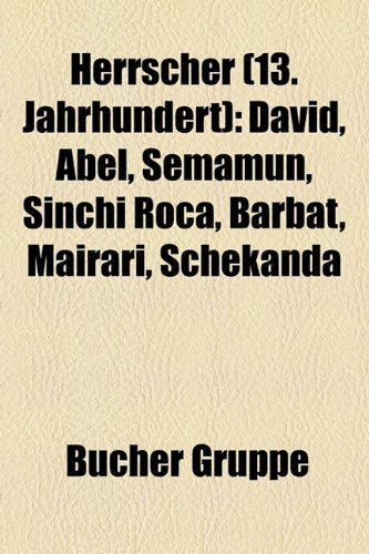 Herrscher (13. Jahrhundert): David, Abel, Semamun, Sinchi Roca, B Rbat, Mairari, Schekanda Books