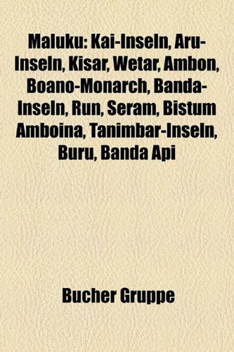Maluku: Kai-Inseln, Aru-Inseln, Kisar, Wetar, Ambon, Boano-Monarch, Banda-Inseln, Run, Seram, Bistum Amboina, Tanimbar-Inseln, Books