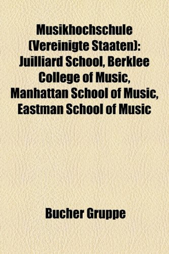 Musikhochschule (Vereinigte Staaten): Juilliard School, Berklee College of Music, Manhattan School of Music, Eastman School of Music Books